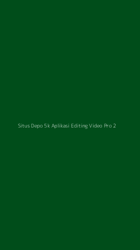 Tampilan Antarmuka Aplikasi Situs Depo 5k Aplikasi Editing Video Pro - 2