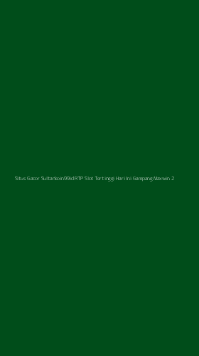 Tampilan Antarmuka Aplikasi Situs Gacor Sultankoin99id Rtp Slot Tertinggi Hari Ini Gampang Maxwin - 2