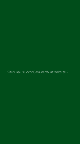 Tampilan Antarmuka Aplikasi Situs Nexus Gacor Cara Membuat Website - 2