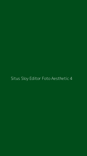 Tampilan Antarmuka Aplikasi Situs Sloy Editor Foto Aesthetic - 4