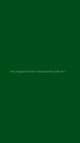 Tampilan Antarmuka Aplikasi Situs Yang Gacor Malam Ini Aplikasi Editing Video Pro - 1