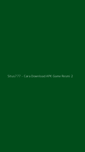 Tampilan Antarmuka Aplikasi Situs777 - Cara Download APK Game Resmi - 2