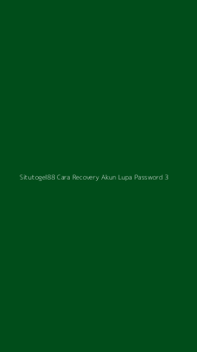 Tampilan Antarmuka Aplikasi Situtogel88 Cara Recovery Akun Lupa Password - 3