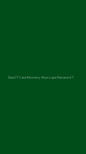 Tampilan Antarmuka Aplikasi Siwa77 Cara Recovery Akun Lupa Password - 1