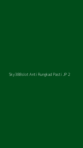 Tampilan Antarmuka Aplikasi Sky388slot Anti Rungkad Pasti Jp - 2