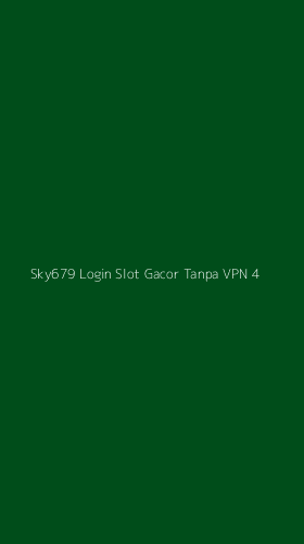Tampilan Antarmuka Aplikasi Sky679 Login Slot Gacor Tanpa Vpn - 4