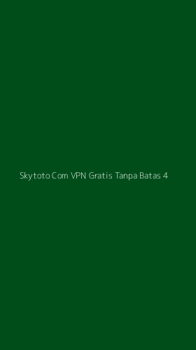 Tampilan Antarmuka Aplikasi Skytoto Com Vpn Gratis Tanpa Batas - 4