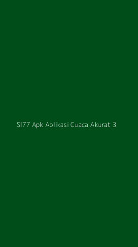 Tampilan Antarmuka Aplikasi Sl77 Apk Aplikasi Cuaca Akurat - 3