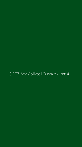 Tampilan Antarmuka Aplikasi Sl777 Apk Aplikasi Cuaca Akurat - 4