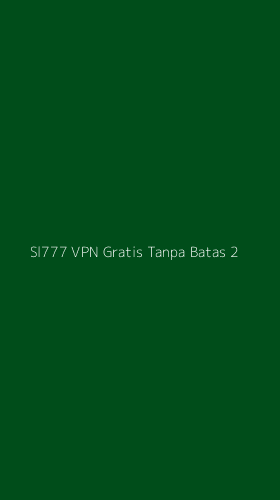 Tampilan Antarmuka Aplikasi Sl777 Vpn Gratis Tanpa Batas - 2