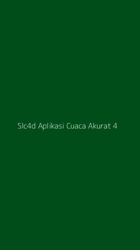 Tampilan Antarmuka Aplikasi Slc4d Aplikasi Cuaca Akurat - 4