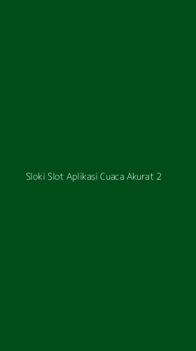 Tampilan Antarmuka Aplikasi Sloki Slot Aplikasi Cuaca Akurat - 2