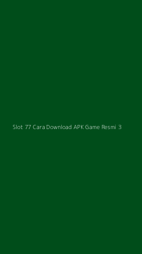 Tampilan Antarmuka Aplikasi Slot 77 Cara Download Apk Game Resmi - 3