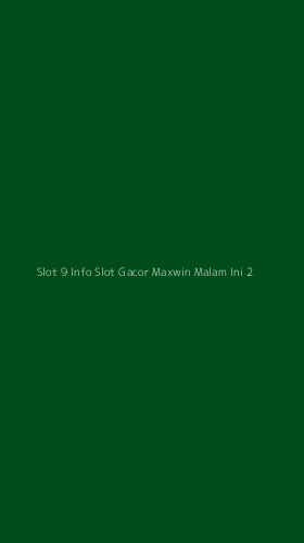 Tampilan Antarmuka Aplikasi Slot 9 Info Slot Gacor Maxwin Malam Ini - 2