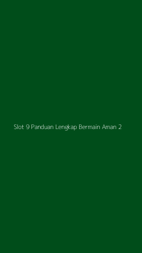 Tampilan Antarmuka Aplikasi Slot 9 Panduan Lengkap Bermain Aman - 2