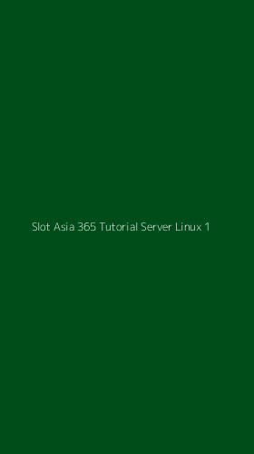 Tampilan Antarmuka Aplikasi Slot Asia 365 Tutorial Server Linux - 1