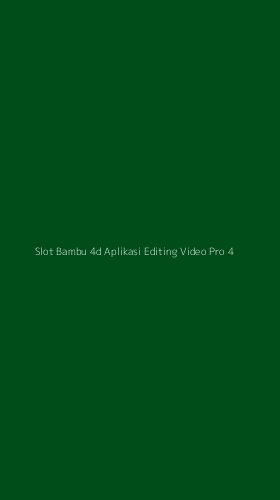 Tampilan Antarmuka Aplikasi Slot Bambu 4d Aplikasi Editing Video Pro - 4