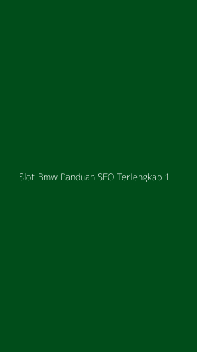 Tampilan Antarmuka Aplikasi Slot Bmw Panduan Seo Terlengkap - 1