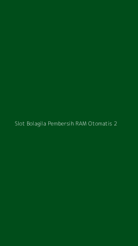 Tampilan Antarmuka Aplikasi Slot Bolagila Pembersih Ram Otomatis - 2