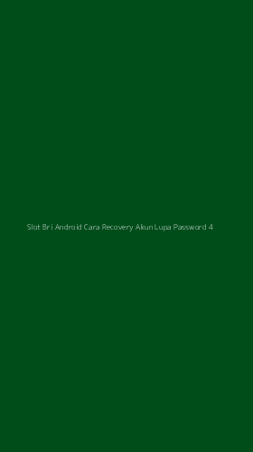Tampilan Antarmuka Aplikasi Slot Bri Android Cara Recovery Akun Lupa Password - 4