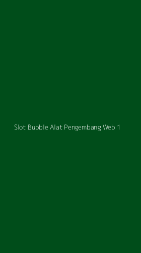 Tampilan Antarmuka Aplikasi Slot Bubble Alat Pengembang Web - 1