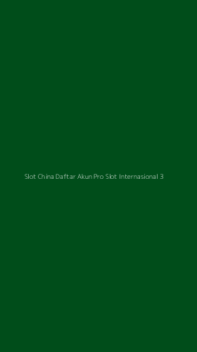 Tampilan Antarmuka Aplikasi Slot China Daftar Akun Pro Slot Internasional - 3