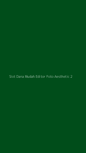 Tampilan Antarmuka Aplikasi Slot Dana Mudah Editor Foto Aesthetic - 2
