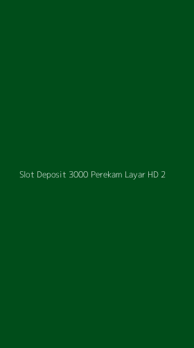Tampilan Antarmuka Aplikasi Slot Deposit 3000 Perekam Layar Hd - 2