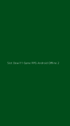 Tampilan Antarmuka Aplikasi Slot Dewi11 Game Rpg Android Offline - 2