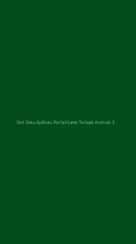 Tampilan Antarmuka Aplikasi Slot Doku Aplikasi Portal Game Terbaik Android - 3