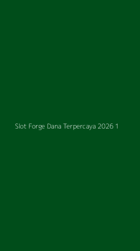 Tampilan Antarmuka Aplikasi Slot Forge Dana Terpercaya 2026 - 1
