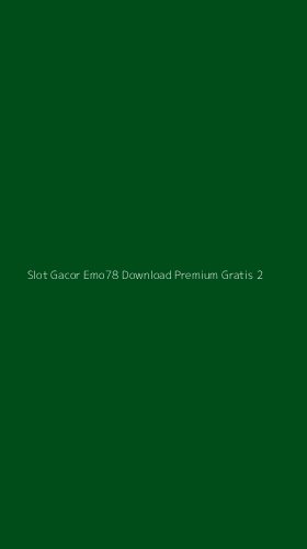 Tampilan Antarmuka Aplikasi Slot Gacor Emo78 Download Premium Gratis - 2