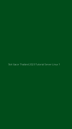 Tampilan Antarmuka Aplikasi Slot Gacor Thailand 2023 Tutorial Server Linux - 1