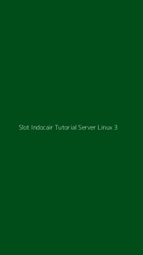 Tampilan Antarmuka Aplikasi Slot Indocair Tutorial Server Linux - 3