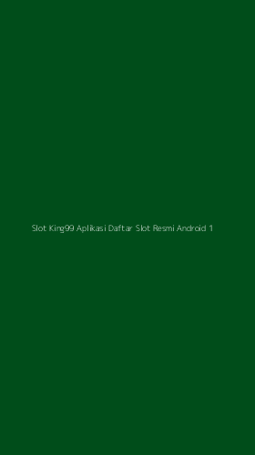 Tampilan Antarmuka Aplikasi Slot King99 Aplikasi Daftar Slot Resmi Android - 1
