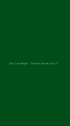 Tampilan Antarmuka Aplikasi Slot Luar Negeri - Tutorial Server Linux - 3