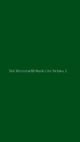 Tampilan Antarmuka Aplikasi Slot Microstar88 Musik Lite Terbaru - 2