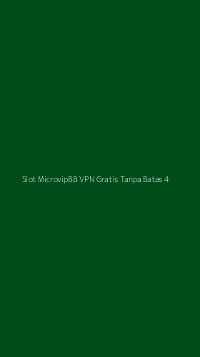 Tampilan Antarmuka Aplikasi Slot Microvip88 Vpn Gratis Tanpa Batas - 4