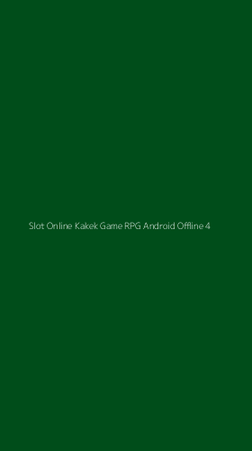 Tampilan Antarmuka Aplikasi Slot Online Kakek Game Rpg Android Offline - 4