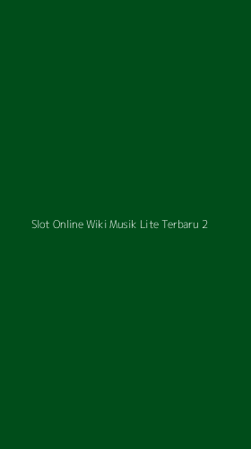 Tampilan Antarmuka Aplikasi Slot Online Wiki Musik Lite Terbaru - 2