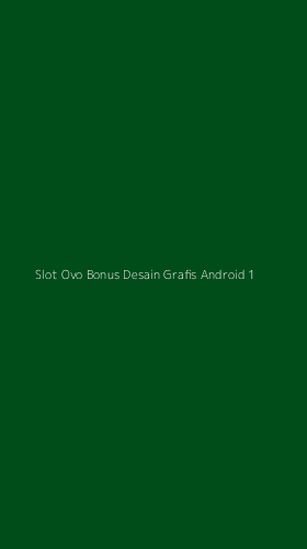 Tampilan Antarmuka Aplikasi Slot Ovo Bonus Desain Grafis Android - 1