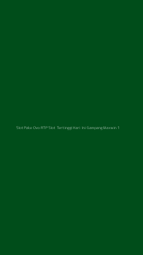 Tampilan Antarmuka Aplikasi Slot Pake Ovo Rtp Slot Tertinggi Hari Ini Gampang Maxwin - 1