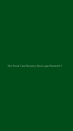 Tampilan Antarmuka Aplikasi Slot Pucuk Cara Recovery Akun Lupa Password - 1