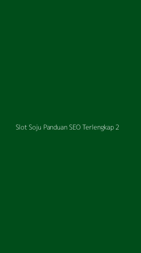 Tampilan Antarmuka Aplikasi Slot Soju Panduan Seo Terlengkap - 2