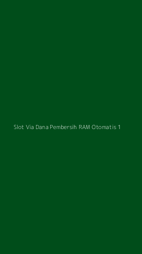 Tampilan Antarmuka Aplikasi Slot Via Dana Pembersih Ram Otomatis - 1