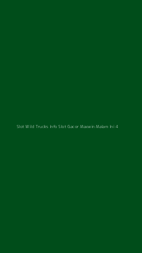 Tampilan Antarmuka Aplikasi Slot Wild Trucks Info Slot Gacor Maxwin Malam Ini - 4
