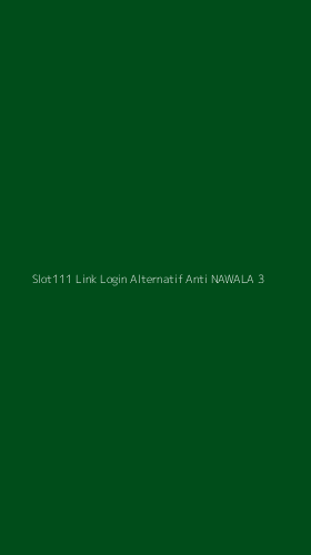 Tampilan Antarmuka Aplikasi Slot111 Link Login Alternatif Anti Nawala - 3