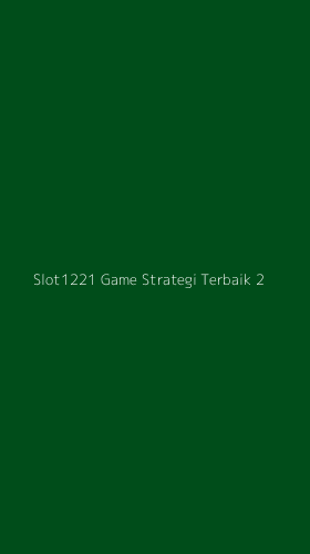Tampilan Antarmuka Aplikasi Slot1221 Game Strategi Terbaik - 2