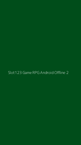 Tampilan Antarmuka Aplikasi Slot123 Game Rpg Android Offline - 2