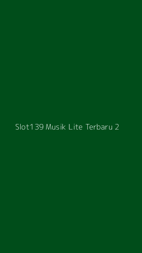 Tampilan Antarmuka Aplikasi Slot139 Musik Lite Terbaru - 2